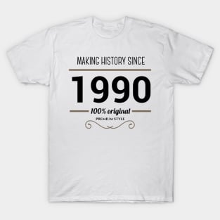 Making history since 1990 T-Shirt